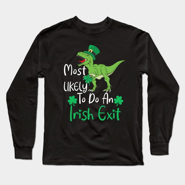 Most likely to do an irish exit Long Sleeve T-Shirt by Work Memes